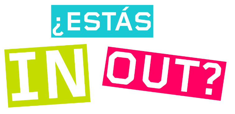 ¿ESTAS IN OUT?